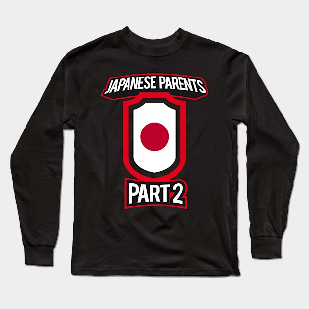 Proud of Parenting Skills Japanese Parents Part 2 Funny Long Sleeve T-Shirt by HappyGiftArt